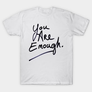 You are enough T-Shirt